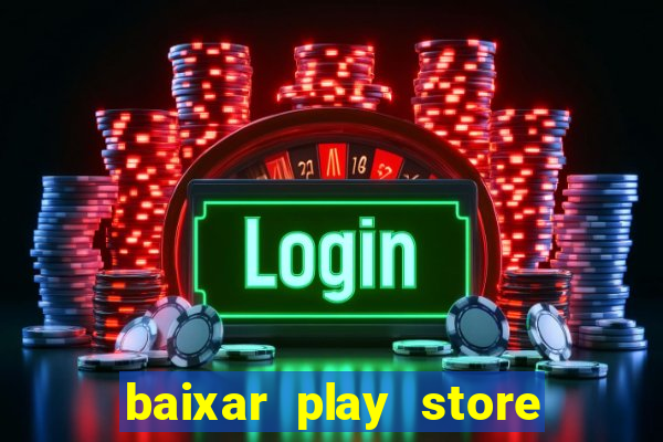 baixar play store para pc baixaki